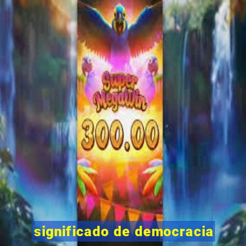 significado de democracia